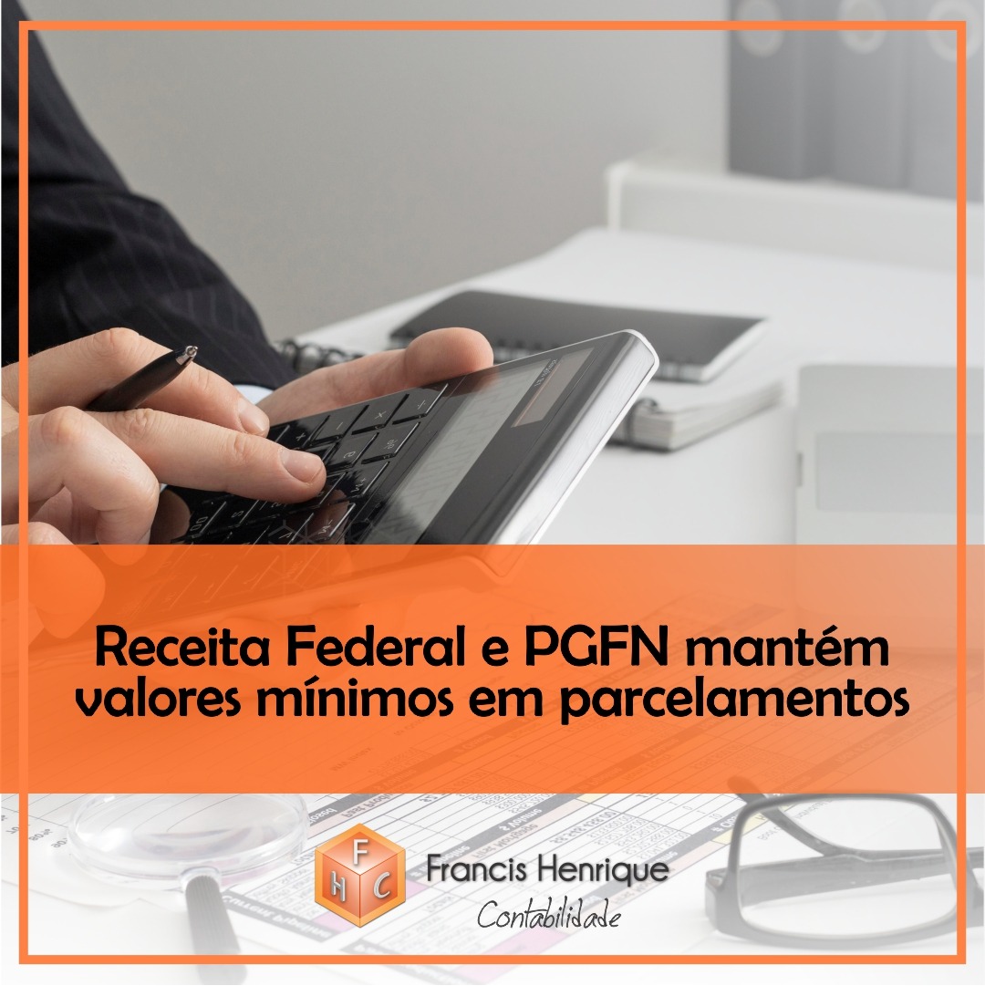 Receita Federal e PGFN mantém valores mínimos em parcelamentos